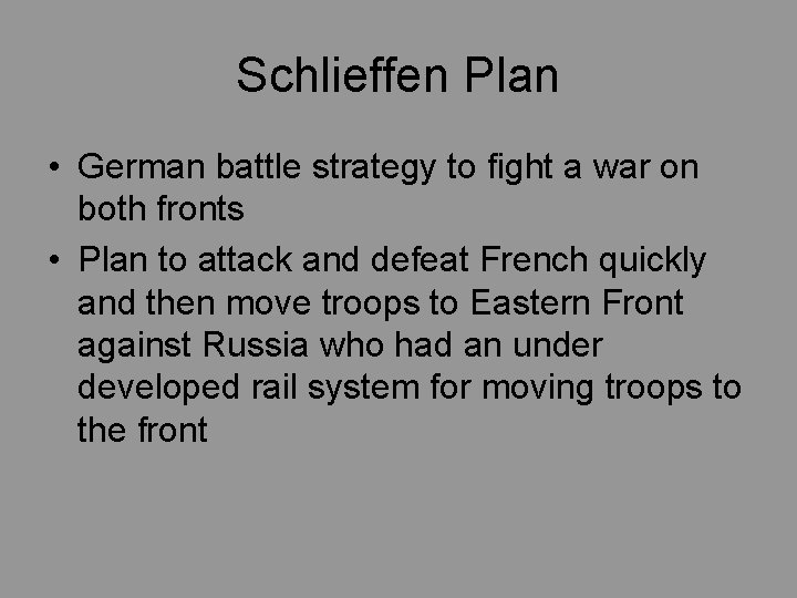 Schlieffen Plan • German battle strategy to fight a war on both fronts •