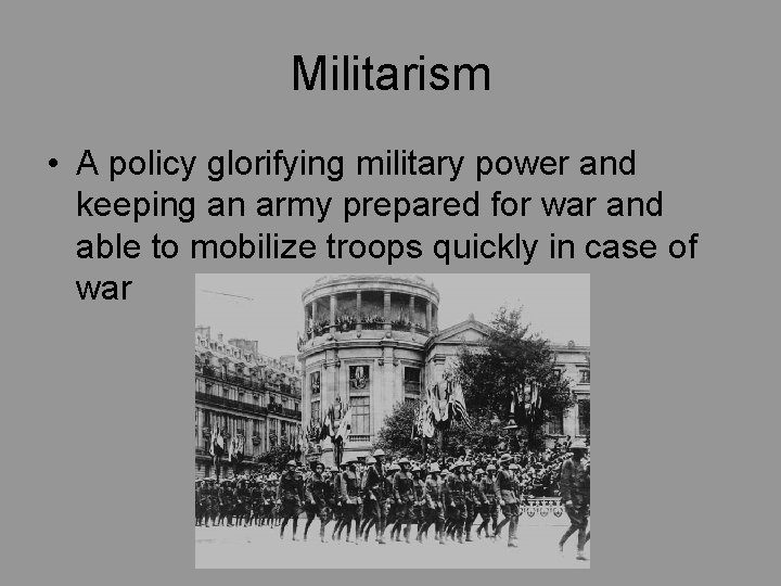 Militarism • A policy glorifying military power and keeping an army prepared for war