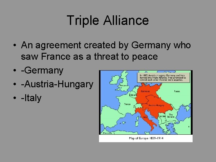 Triple Alliance • An agreement created by Germany who saw France as a threat
