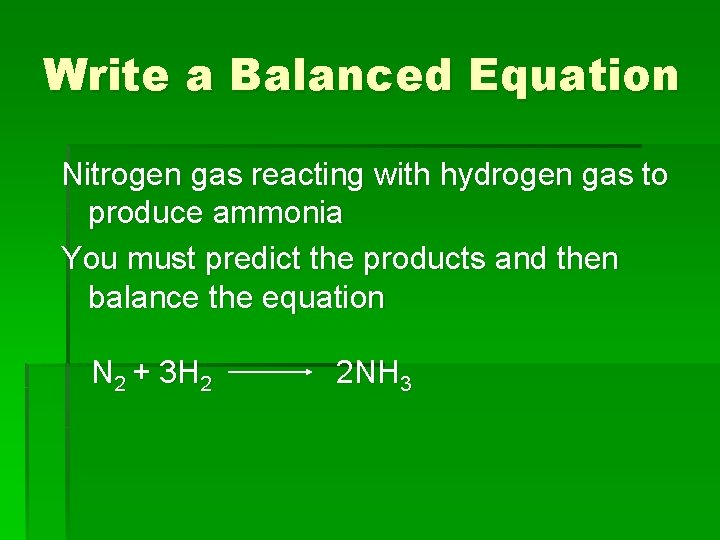 Write a Balanced Equation Nitrogen gas reacting with hydrogen gas to produce ammonia You