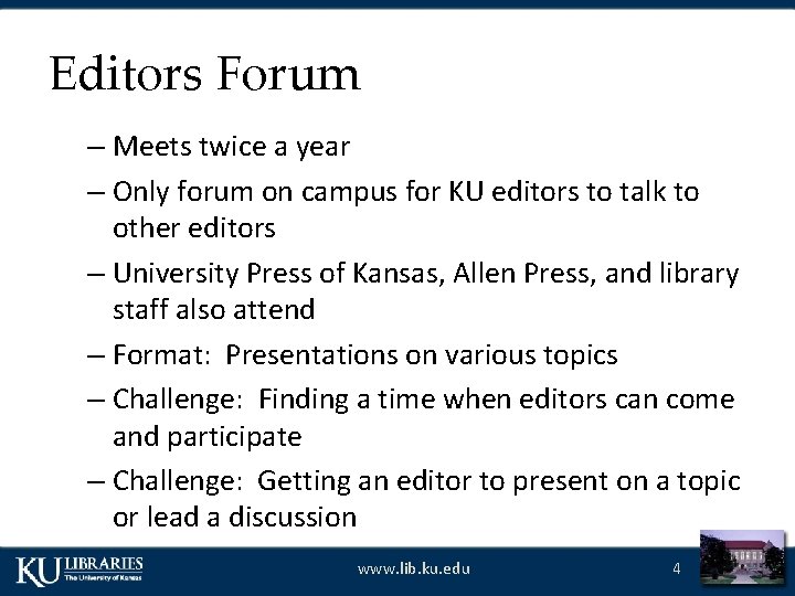 Editors Forum – Meets twice a year – Only forum on campus for KU