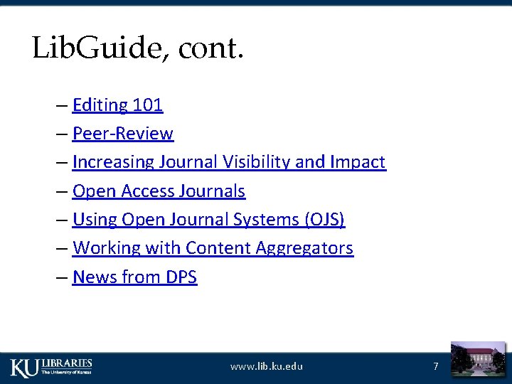 Lib. Guide, cont. – Editing 101 – Peer-Review – Increasing Journal Visibility and Impact