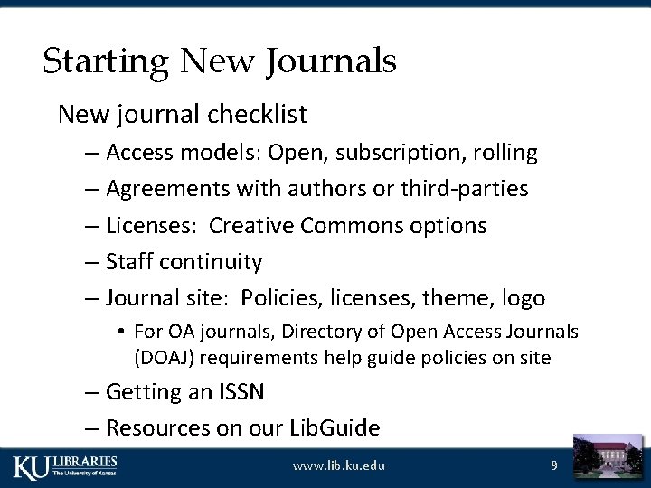 Starting New Journals New journal checklist – Access models: Open, subscription, rolling – Agreements