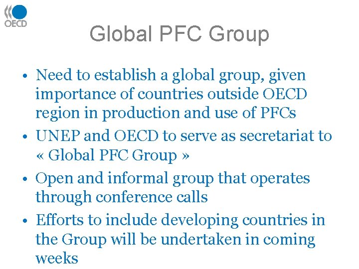 Global PFC Group • Need to establish a global group, given importance of countries