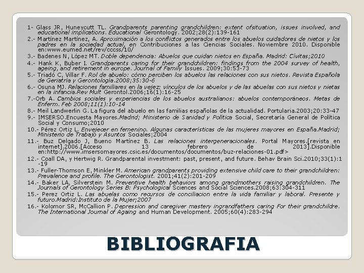 1 - Glass JR, Huneycutt TL. Grandparents parenting grandchildren: extent ofsituation, issues involved, and