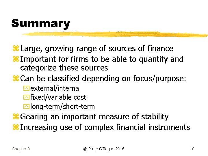 Summary z Large, growing range of sources of finance z Important for firms to