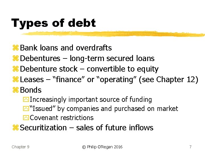 Types of debt z Bank loans and overdrafts z Debentures – long-term secured loans