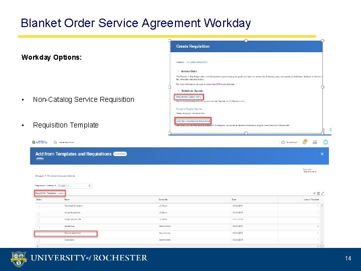 Blanket Order Service Agreement Workday Options: • Non-Catalog Service Requisition • Requisition Template 6