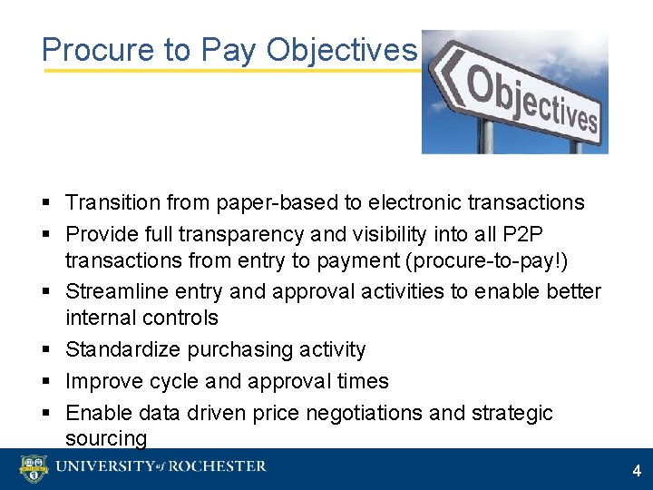 Procure to Pay Objectives § Transition from paper-based to electronic transactions § Provide full