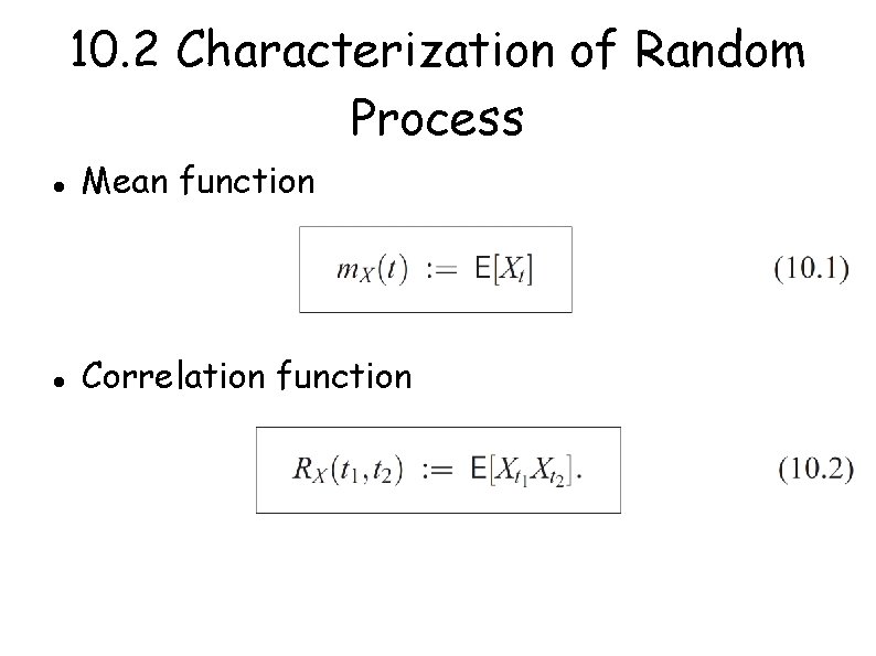 10. 2 Characterization of Random Process Mean function Correlation function 