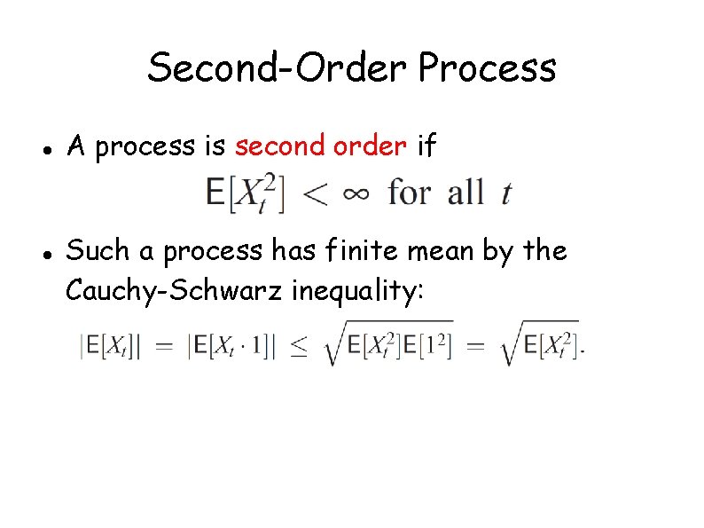 Second-Order Process A process is second order if Such a process has finite mean