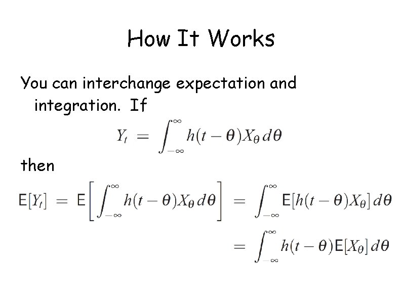 How It Works You can interchange expectation and integration. If then 