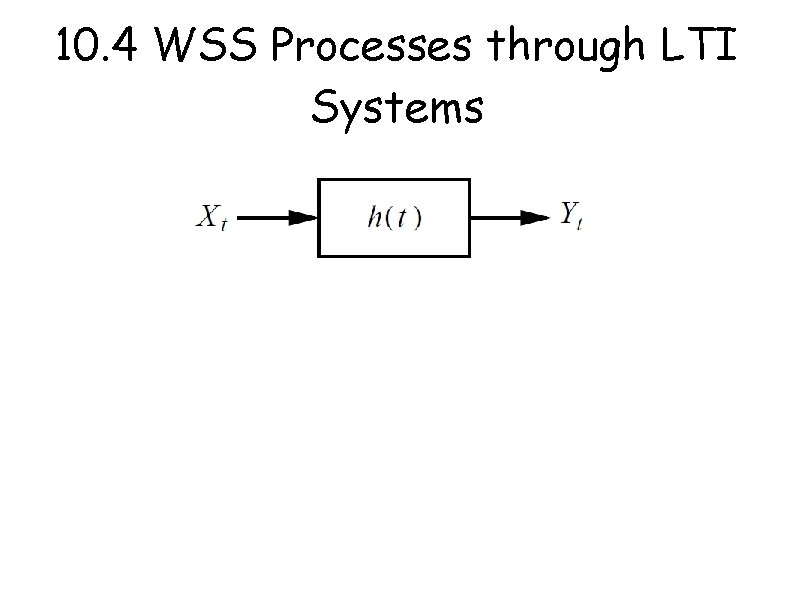 10. 4 WSS Processes through LTI Systems 