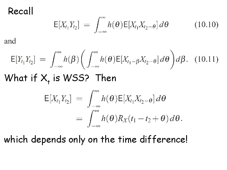 Recall What if Xt is WSS? Then which depends only on the time difference!