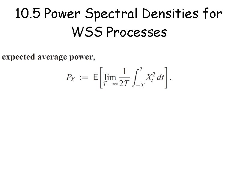 10. 5 Power Spectral Densities for WSS Processes 