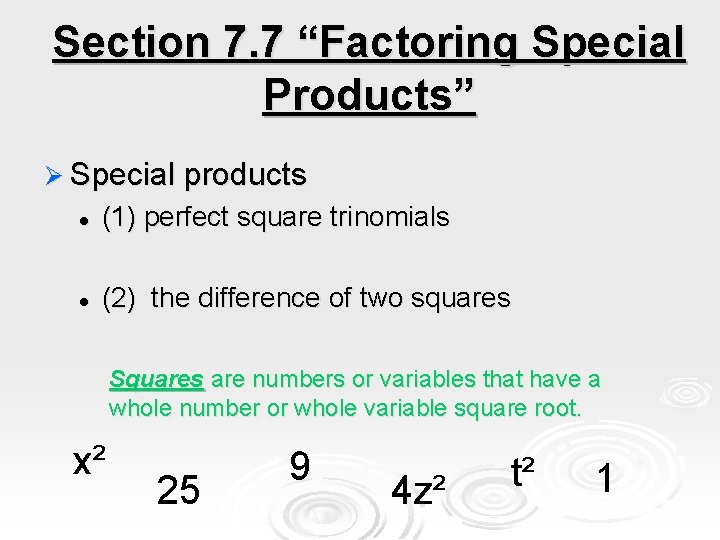Section 7. 7 “Factoring Special Products” Ø Special products l (1) perfect square trinomials Section 7. 7 “Factoring Special Products” Ø Special products l (1) perfect square trinomials