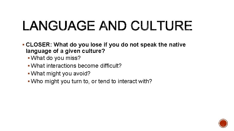 § CLOSER: What do you lose if you do not speak the native language