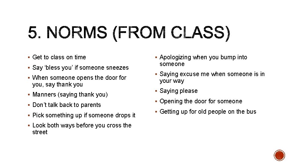 § Get to class on time § Say ‘bless you’ if someone sneezes §