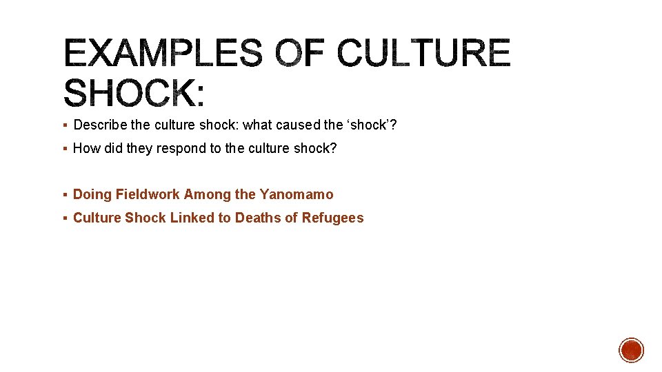 § Describe the culture shock: what caused the ‘shock’? § How did they respond
