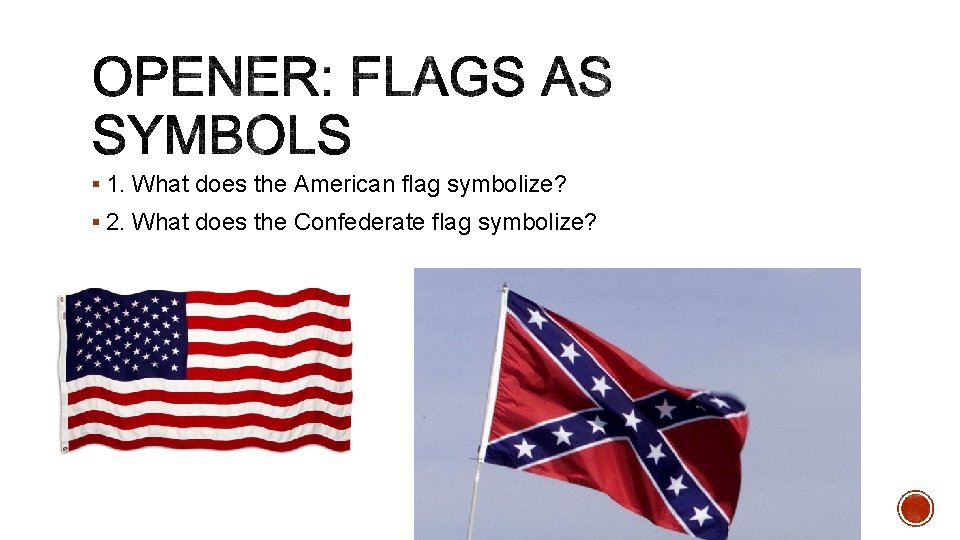 § 1. What does the American flag symbolize? § 2. What does the Confederate