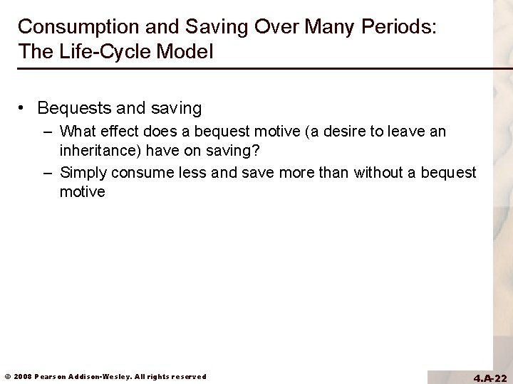 Consumption and Saving Over Many Periods: The Life-Cycle Model • Bequests and saving – Consumption and Saving Over Many Periods: The Life-Cycle Model • Bequests and saving –