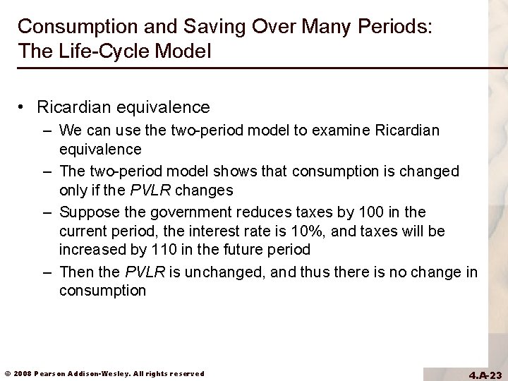 Consumption and Saving Over Many Periods: The Life-Cycle Model • Ricardian equivalence – We Consumption and Saving Over Many Periods: The Life-Cycle Model • Ricardian equivalence – We