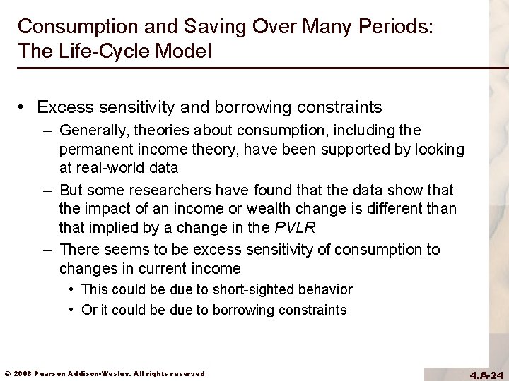 Consumption and Saving Over Many Periods: The Life-Cycle Model • Excess sensitivity and borrowing Consumption and Saving Over Many Periods: The Life-Cycle Model • Excess sensitivity and borrowing