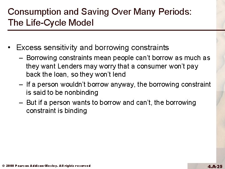 Consumption and Saving Over Many Periods: The Life-Cycle Model • Excess sensitivity and borrowing Consumption and Saving Over Many Periods: The Life-Cycle Model • Excess sensitivity and borrowing