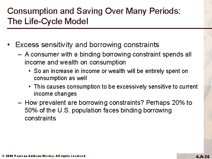Consumption and Saving Over Many Periods: The Life-Cycle Model • Excess sensitivity and borrowing Consumption and Saving Over Many Periods: The Life-Cycle Model • Excess sensitivity and borrowing