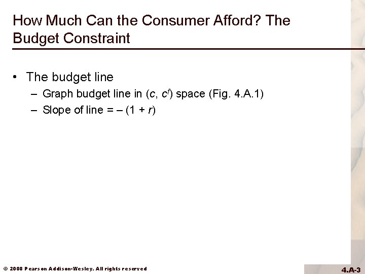 How Much Can the Consumer Afford? The Budget Constraint • The budget line – How Much Can the Consumer Afford? The Budget Constraint • The budget line –