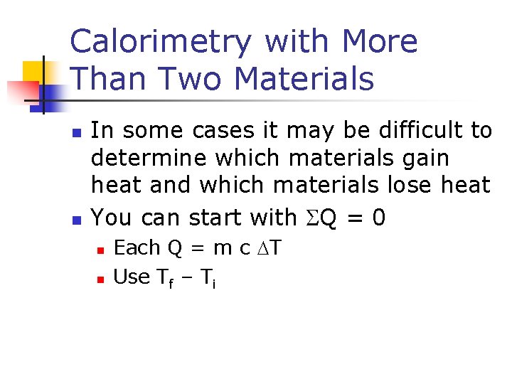 Calorimetry with More Than Two Materials n n In some cases it may be