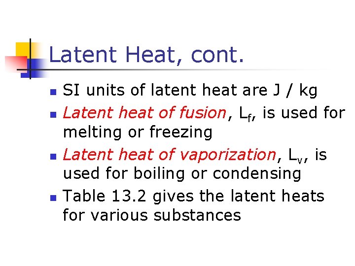 Latent Heat, cont. n n SI units of latent heat are J / kg