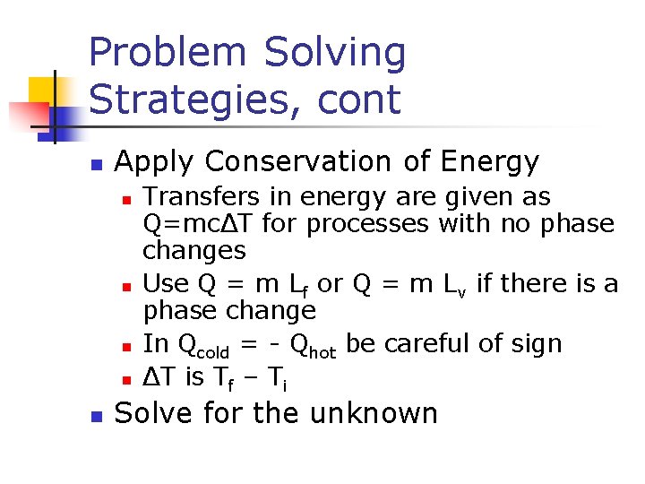 Problem Solving Strategies, cont n Apply Conservation of Energy n n n Transfers in