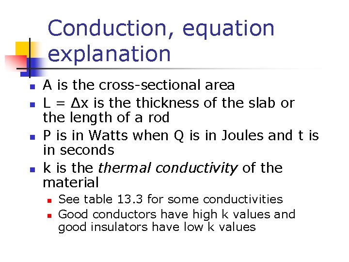 Conduction, equation explanation n n A is the cross-sectional area L = Δx is