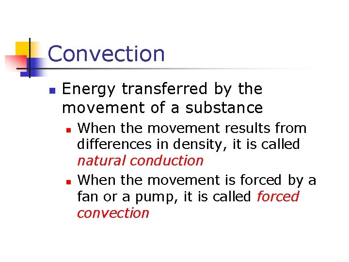 Convection n Energy transferred by the movement of a substance n n When the