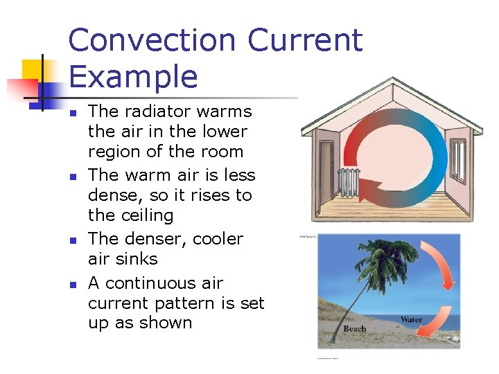 Convection Current Example n n The radiator warms the air in the lower region