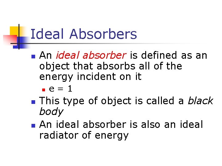 Ideal Absorbers n An ideal absorber is defined as an object that absorbs all