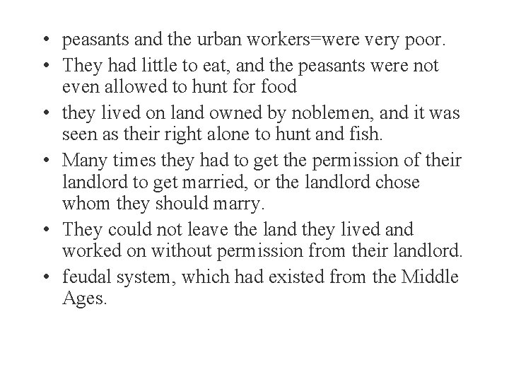  • peasants and the urban workers=were very poor. • They had little to