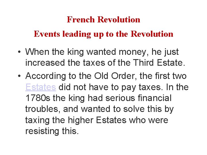 French Revolution Events leading up to the Revolution • When the king wanted money,