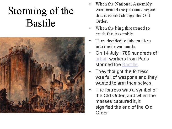 Storming of the Bastile • When the National Assembly was formed the peasants hoped