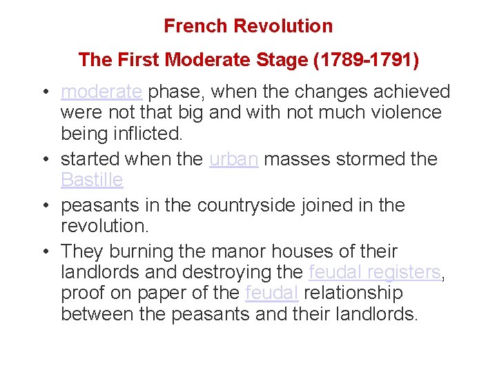 French Revolution The First Moderate Stage (1789 -1791) • moderate phase, when the changes