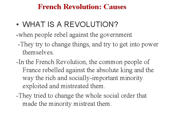 French Revolution: Causes • WHAT IS A REVOLUTION? -when people rebel against the government