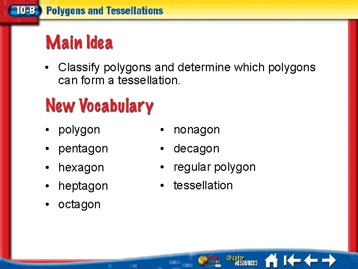  • Classify polygons and determine which polygons can form a tessellation. • polygon