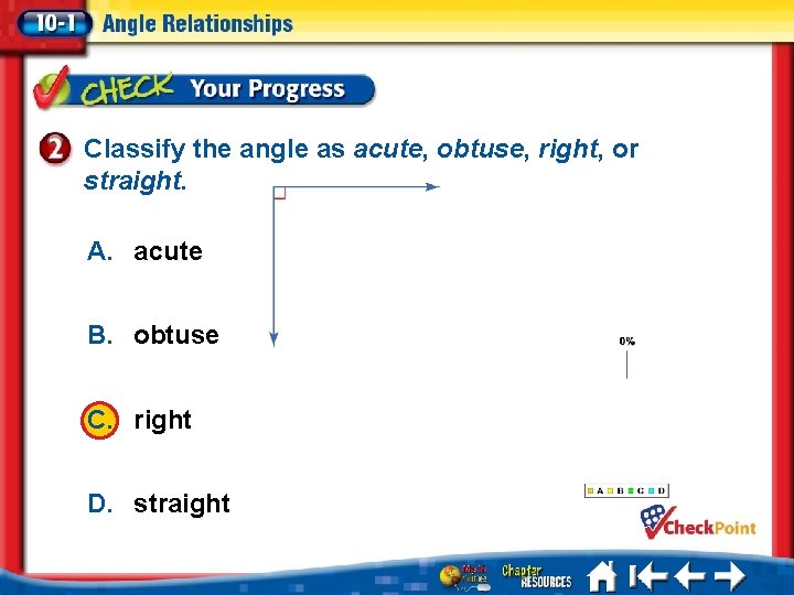 Classify the angle as acute, obtuse, right, or straight. A. acute B. obtuse C.