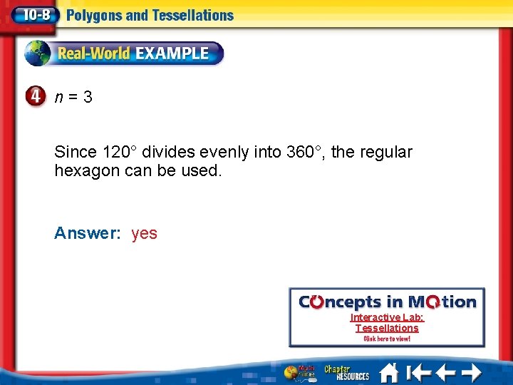 n=3 Since 120° divides evenly into 360°, the regular hexagon can be used. Answer: