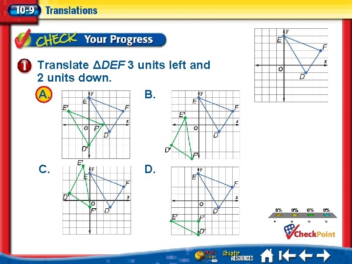 Translate ΔDEF 3 units left and 2 units down. A. B. C. D. A.