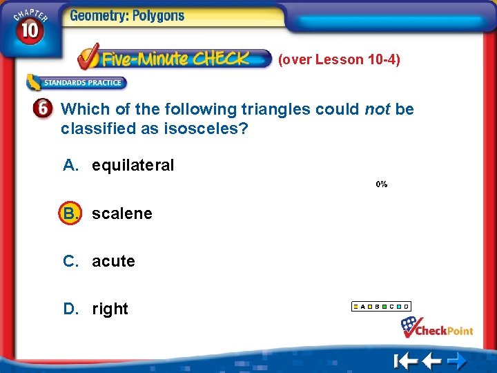 (over Lesson 10 -4) Which of the following triangles could not be classified as