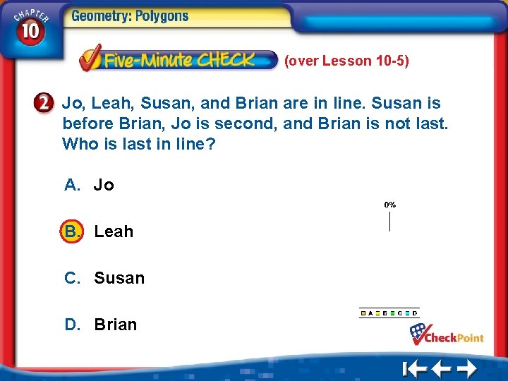 (over Lesson 10 -5) Jo, Leah, Susan, and Brian are in line. Susan is