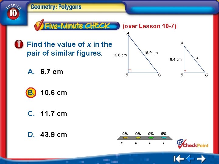 (over Lesson 10 -7) Find the value of x in the pair of similar