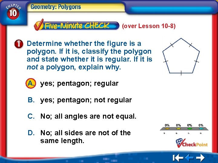 (over Lesson 10 -8) Determine whether the figure is a polygon. If it is,